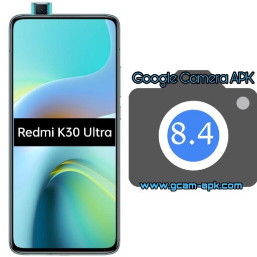Google Camera v8.4 MOD APK For Redmi K30 Ultra