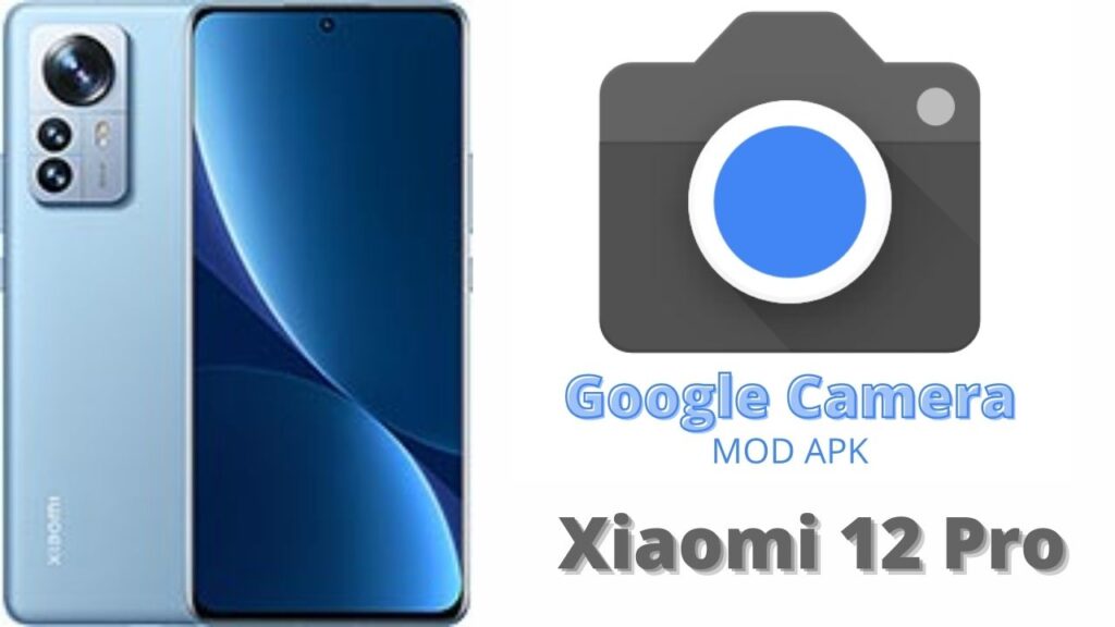 Google Camera For Xiaomi 12 Pro