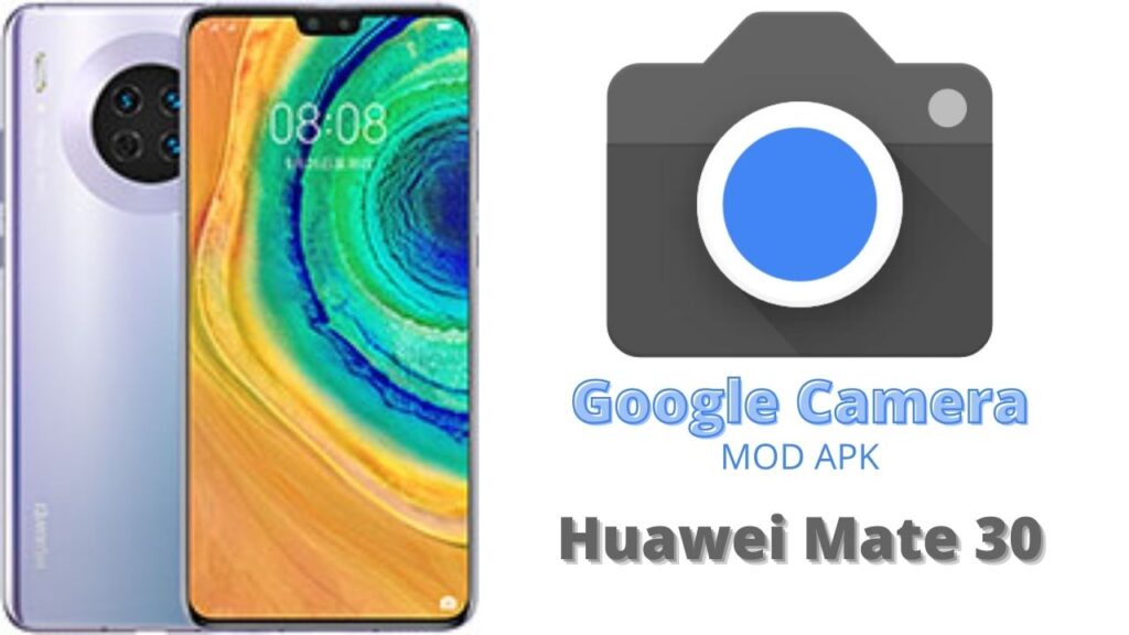 Google Camera For Huawei Mate 30