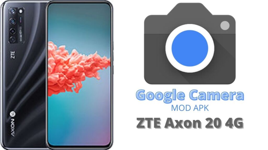 Google Camera For ZTE Axon 20 4G