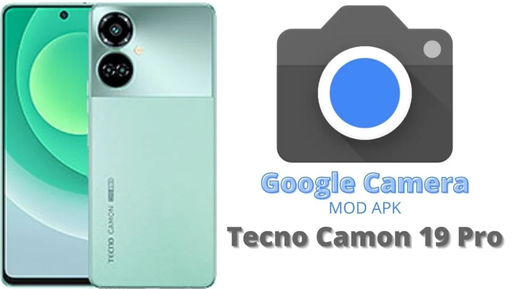 Google Camera For Tecno Camon 19 Pro