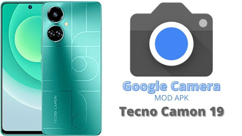 Google Camera For Tecno Camon 19