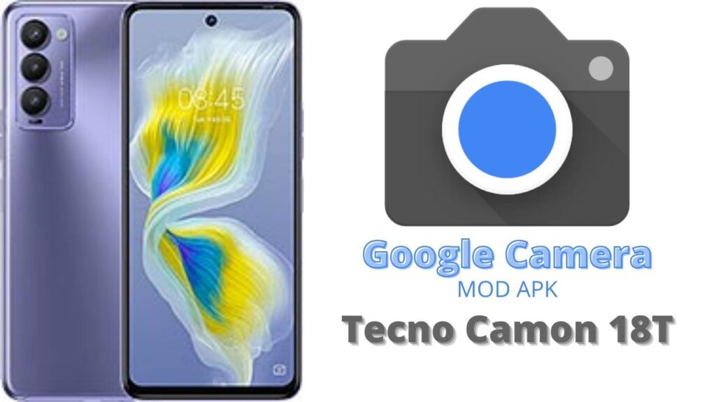 Google Camera For Tecno Camon 18T