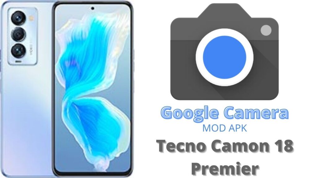 Google Camera For Tecno Camon 18 Premier