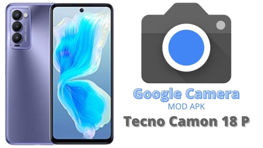 Google Camera For Tecno Camon 18 P