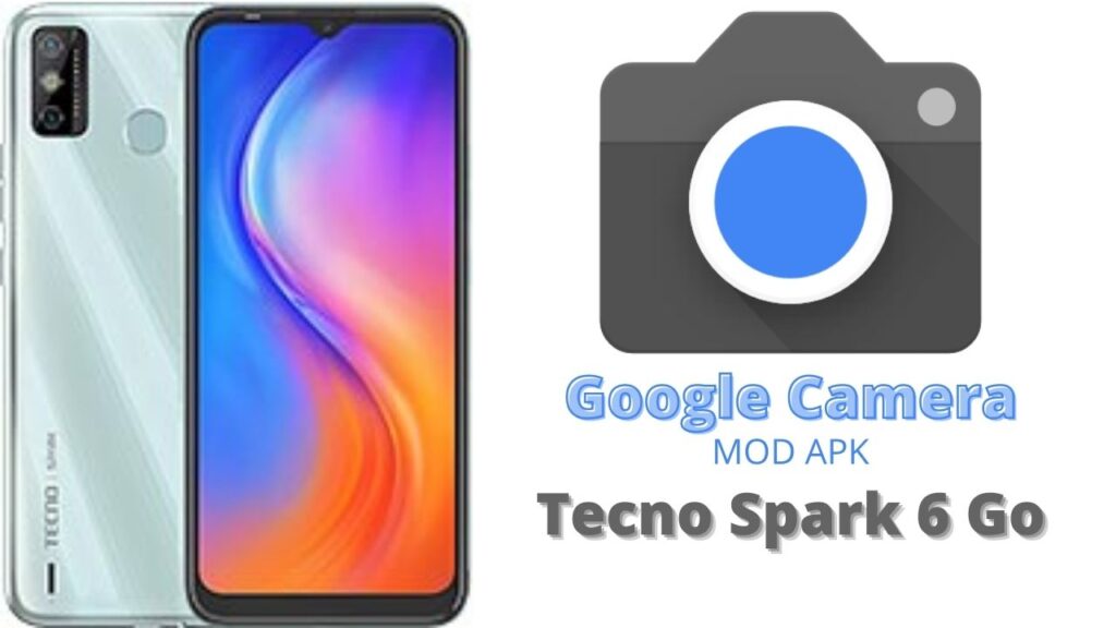 Google Camera For Tecno Spark 6 Go