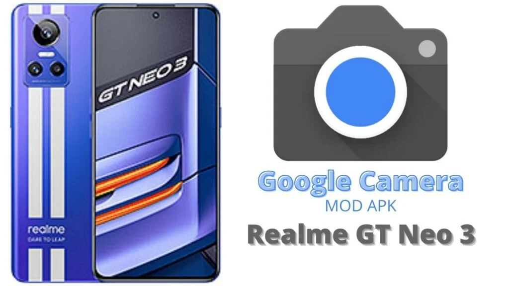 Google Camera For Realme GT Neo 3