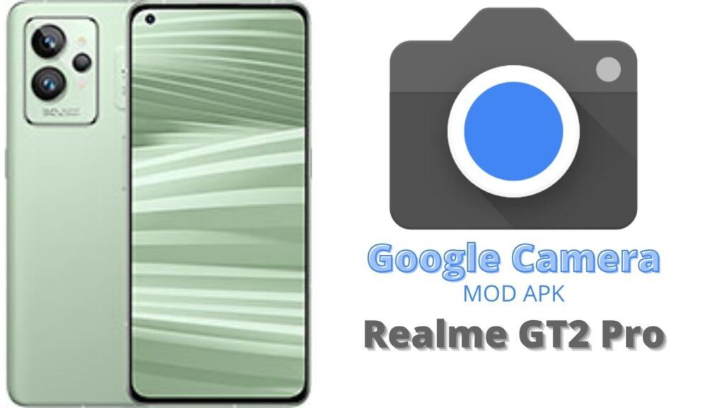 Google Camera For Realme GT2 Pro