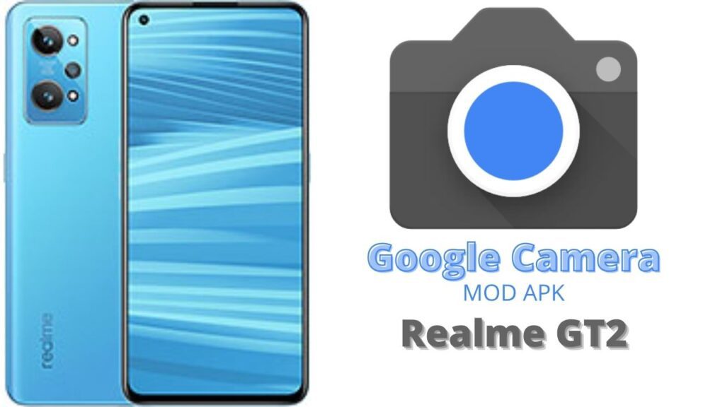 Google Camera For Realme GT2