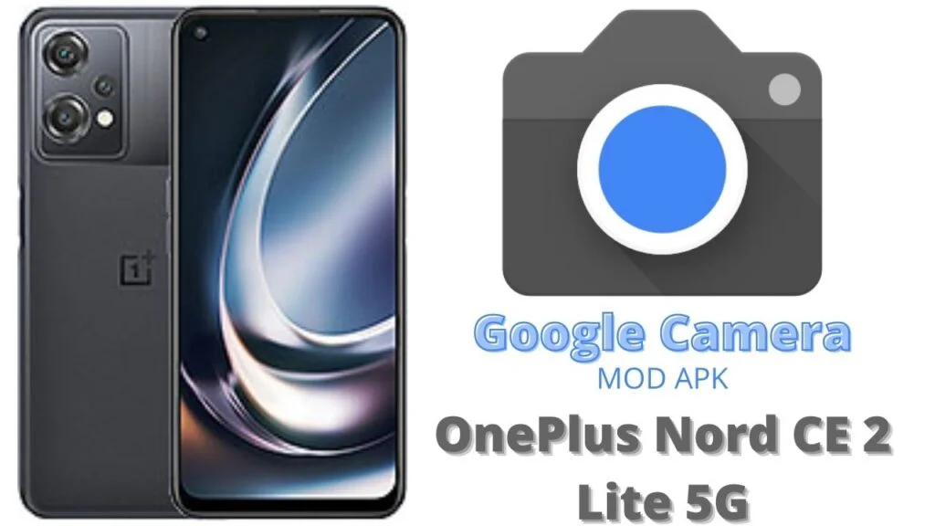 Google Camera For OnePlus Nord CE 2 Lite 5G