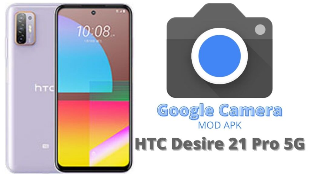 Google Camera For HTC Desire 21 Pro 5G
