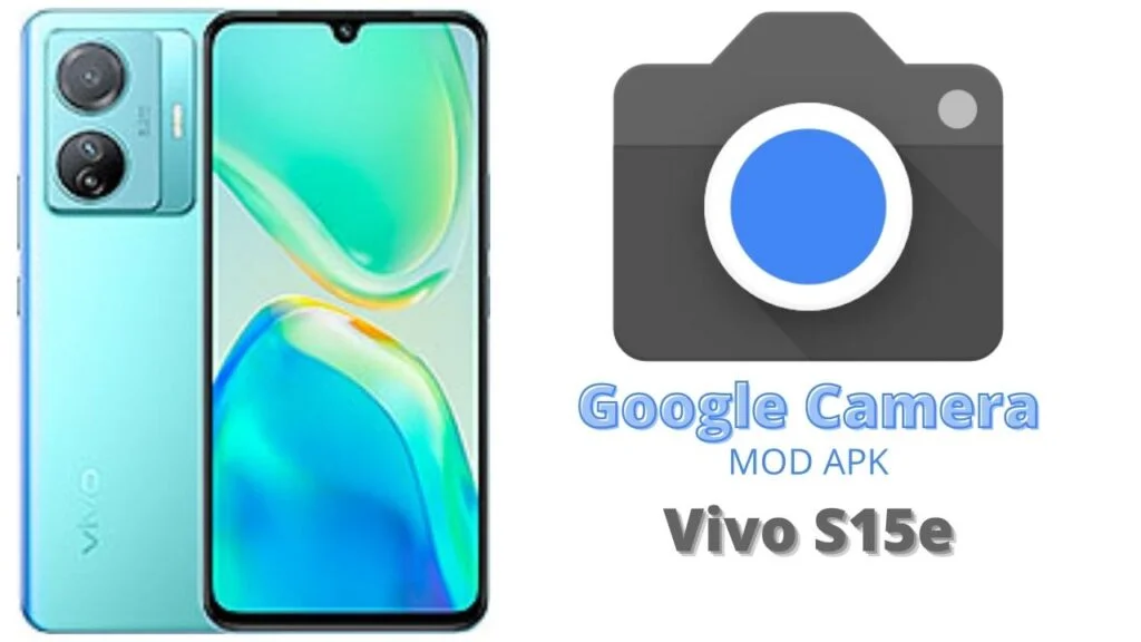 Google Camera For Vivo S15e