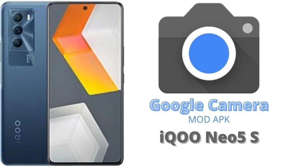 Google Camera For iQOO Neo5 S
