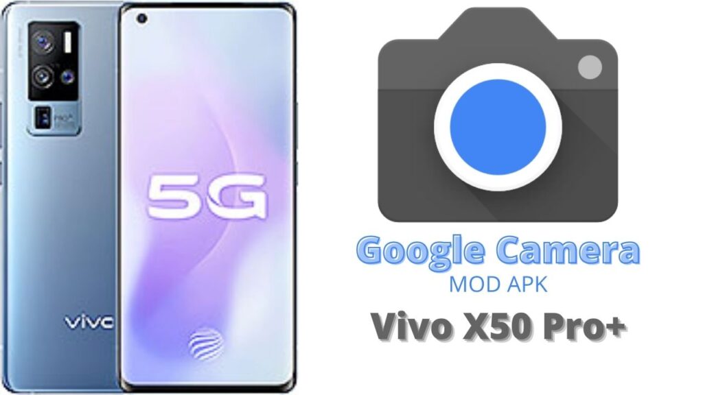 Google Camera For Vivo X50 Pro Plus