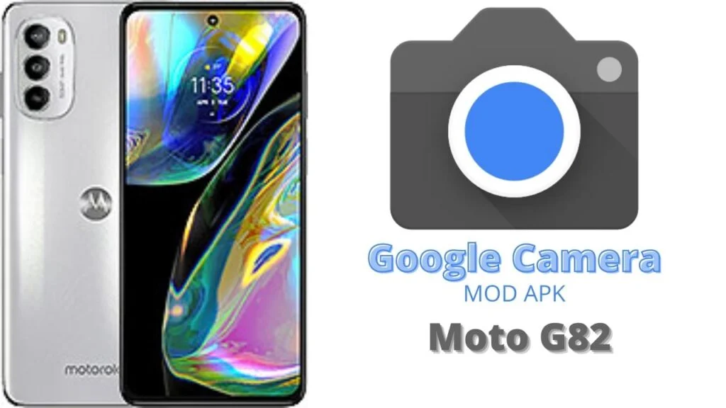 Google Camera For Moto G82
