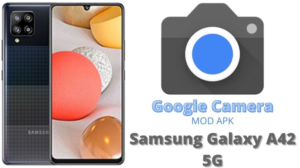 Google Camera For Samsung Galaxy A42 5G