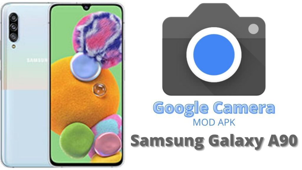 Google Camera For Samsung Galaxy A90