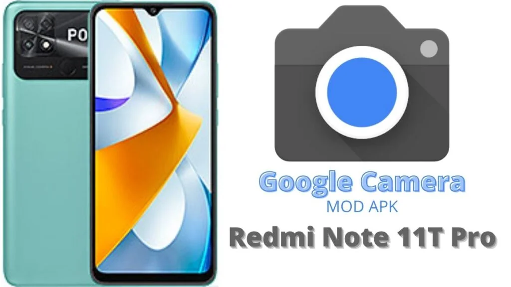 Google Camera For Redmi Note 11T Pro
