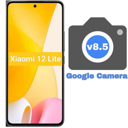 Google Camera v8.5 MOD APK For Xiaomi 12 Lite
