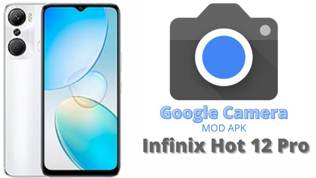 Google Camera For Infinix Hot 12 Pro