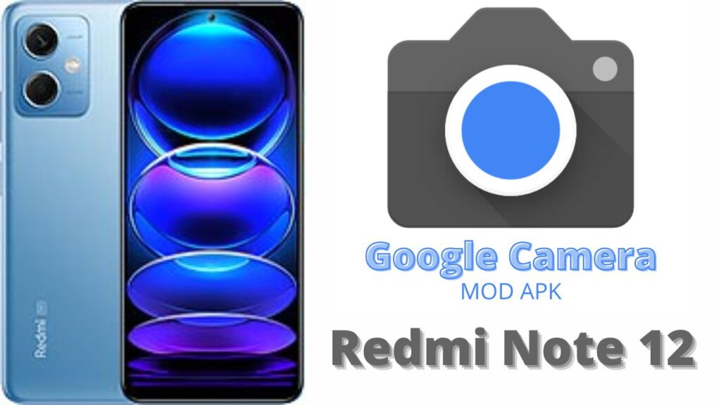 Google Camera For Redmi Note 12