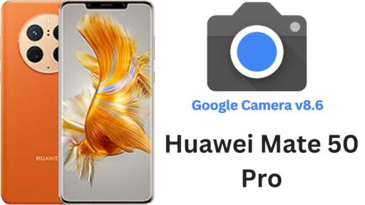 Google Camera Port v8.6 APK For Huawei Mate 50 Pro