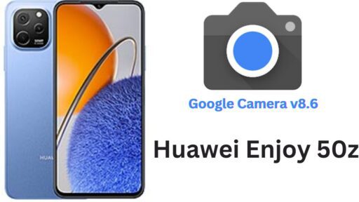 Google Camera Port v8.6 APK For Huawei Enjoy 50z