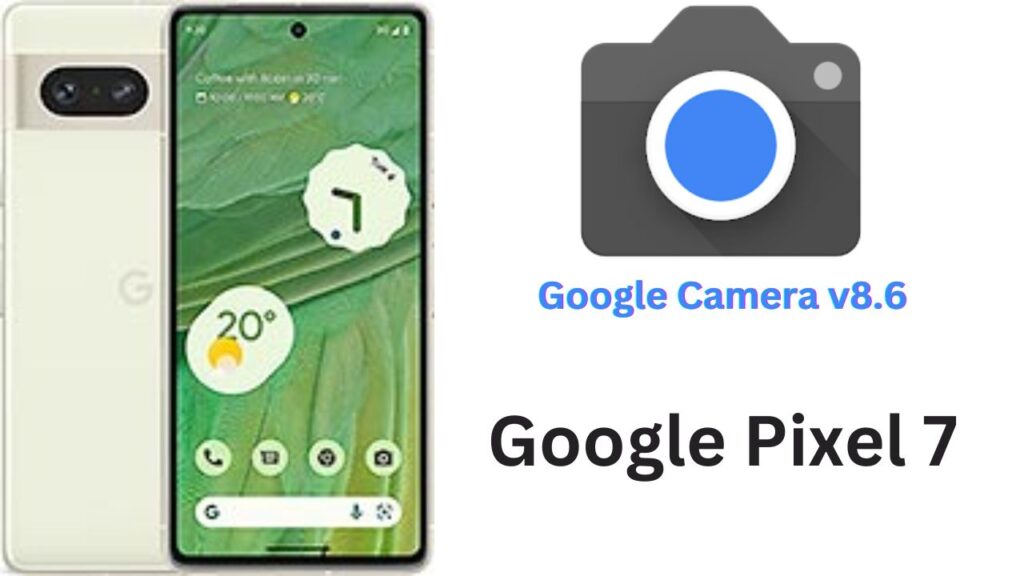 Google Camera For Google Pixel 7