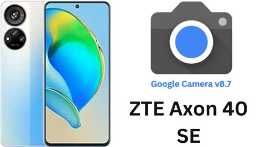 Download Google Camera Port v8.7 APK For ZTE Axon 40 SE