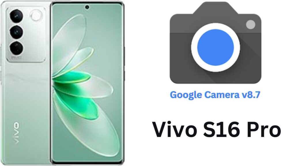 Google Camera For Vivo S16 Pro