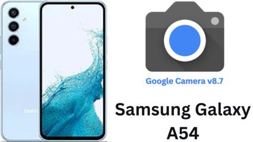 Download Google Camera Port v8.7 APK For Samsung Galaxy A54