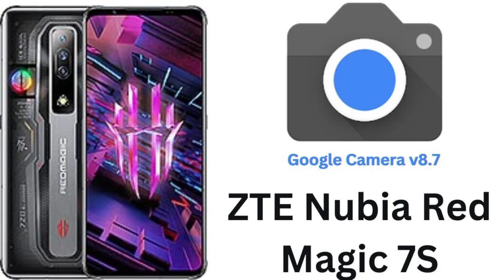 Google Camera For ZTE Nubia Red Magic 7S