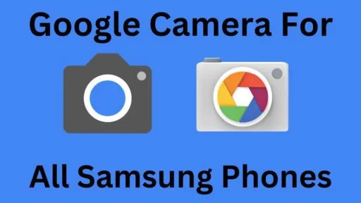 Download Google Camera v.8.8 APK For All Samsung Phones