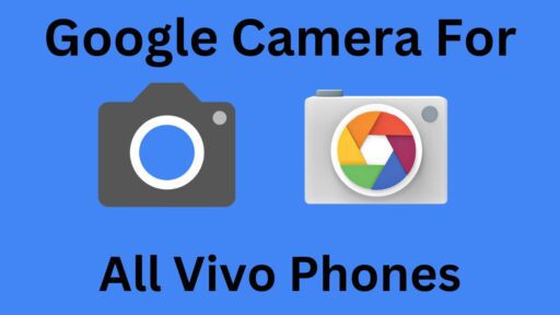 Download Google Camera v.8.8 APK For All Vivo Phones