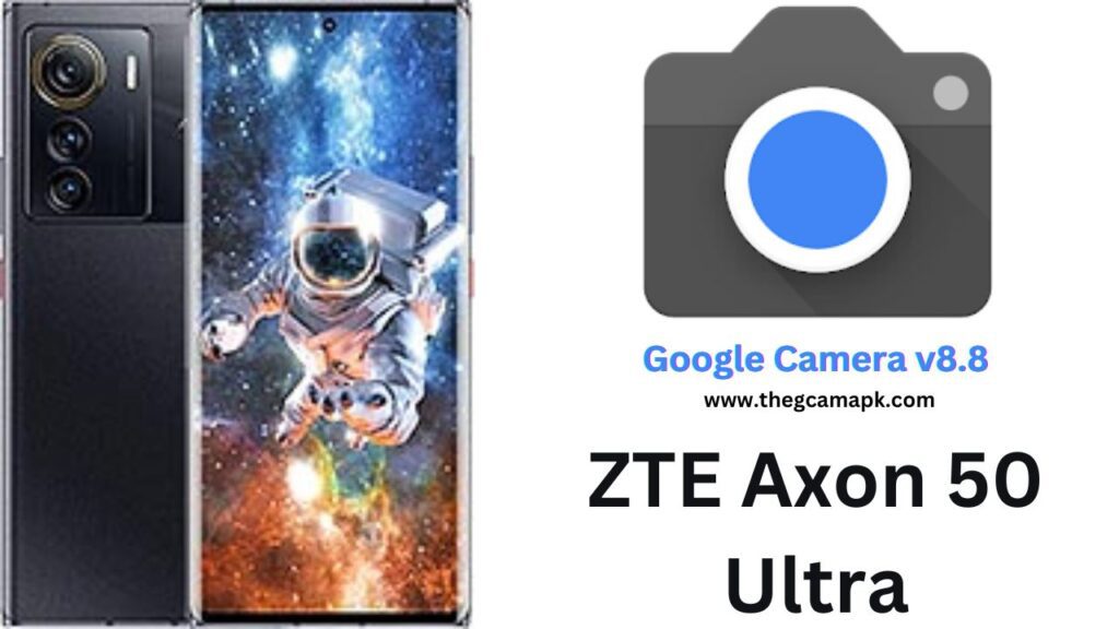 Google Camera For ZTE Axon 50 Ultra