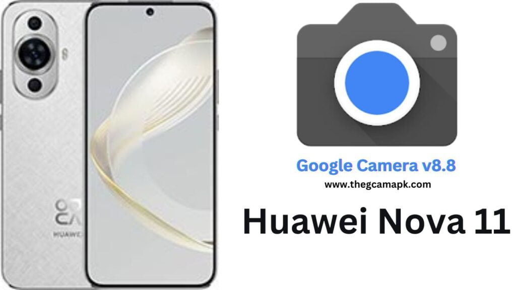 Google Camera For Huawei Nova 11