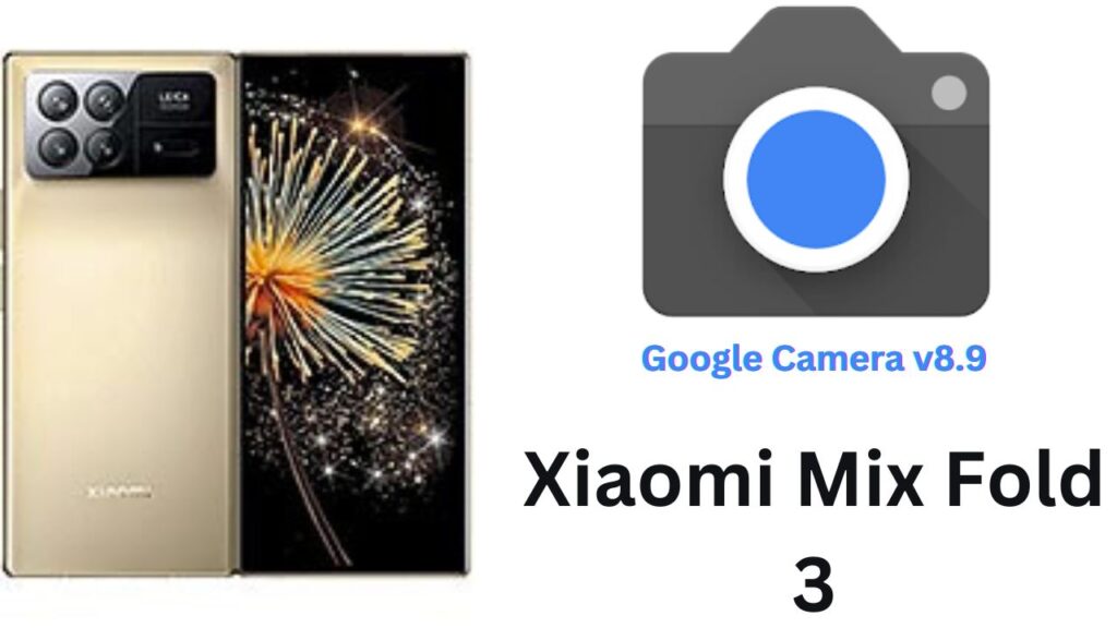 Google Camera For Xiaomi Mix Fold 3