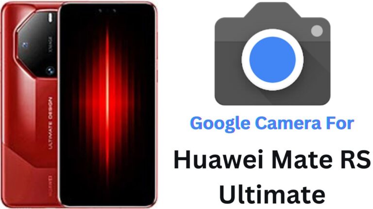 Google Camera For Huawei Mate RS Ultimate