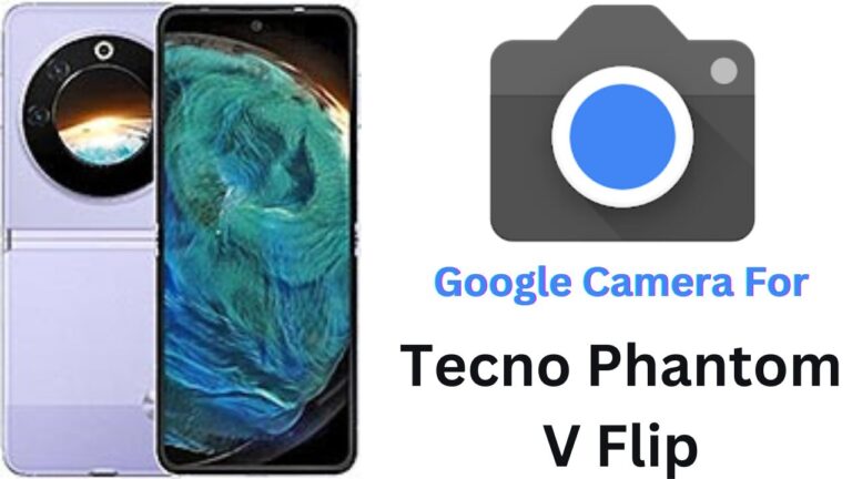 Google Camera For Tecno Phantom V Flip